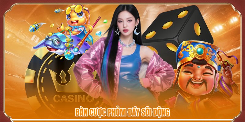 Bàn cược phỏm đầy sôi động
