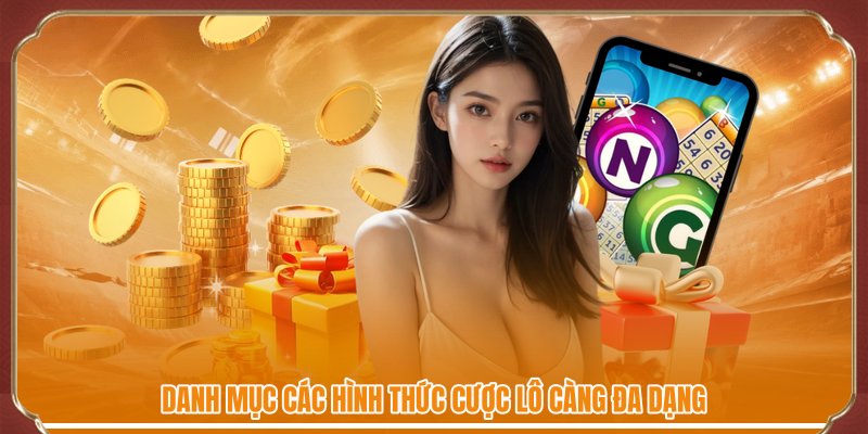 Danh mục các hình thức cược lô càng đa dạng