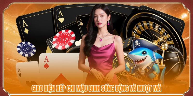 Giao diện xếp chi mậu binh sống động và mượt mà