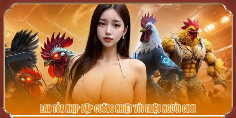 Lan tỏa nhịp đập cuồng nhiệt với triệu người chơi