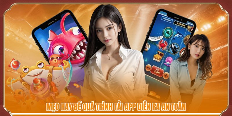 Mẹo hay để quá trình tải app diễn ra an toàn