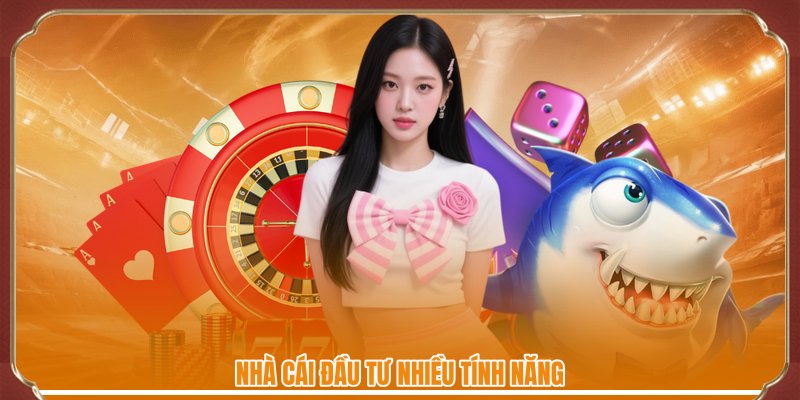 Nhà cái đầu tư nhiều tính năng