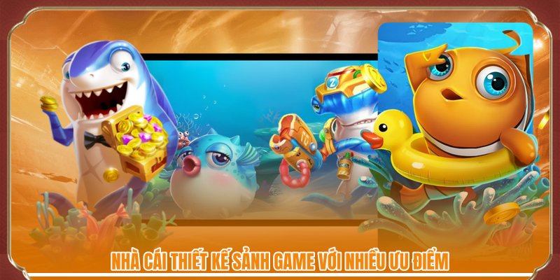 Nhà cái thiết kế sảnh game với nhiều ưu điểm
